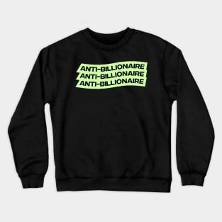 Anti Billionaire Crewneck Sweatshirt